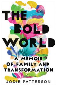The Bold world A Memoir Of Family And Transformation